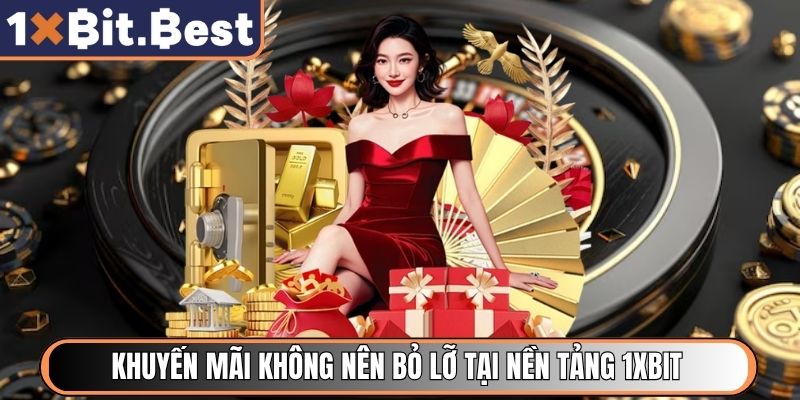 Ưu đãi khuyến mãi không nên bỏ lỡ tại nền tảng 1xbit