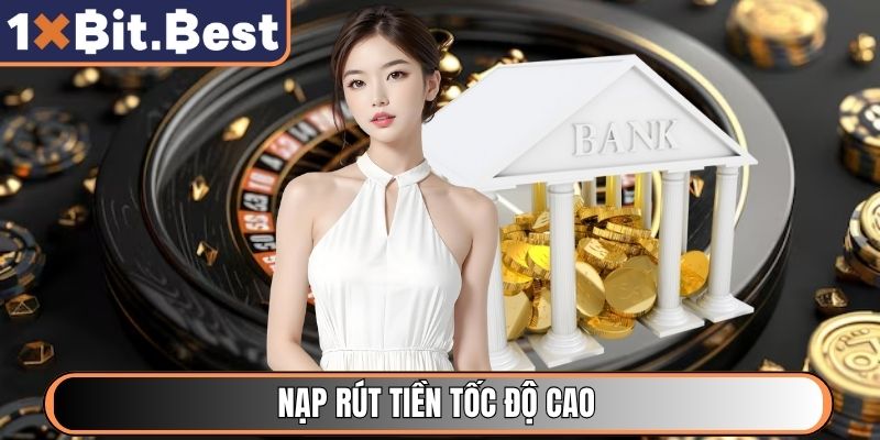 Nạp rút tiền tốc độ cao