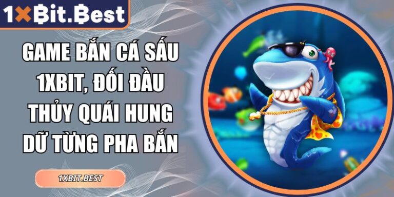 Game Bắn Cá Sấu 1xbit