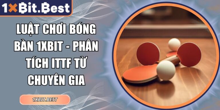 luật chơi bóng bàn 1xbit