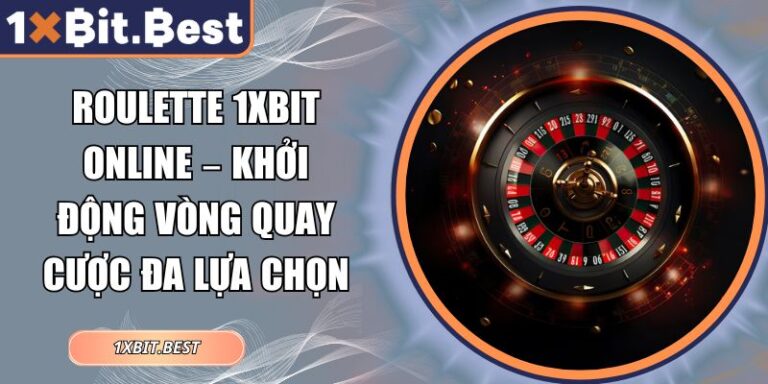 Roulette 1xbit Online – Khởi Động Vòng Quay Cược Đa Lựa Chọn 2 Roulette 1xbit online