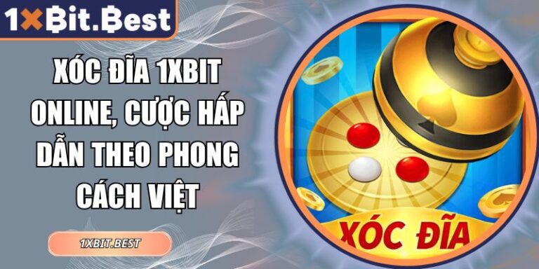 Xóc Đĩa 1xbit Online, Cược Hấp Dẫn Theo Phong Cách Việt 5 Xóc đĩa 1xbit online